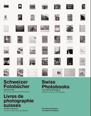 Swiss Photobooks from 1927 to the Present: a Different History of Photography