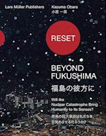 Reset - Beyond Fukushima: Will the Nuclear Catastrophe Bring Humanity to Its Senses?