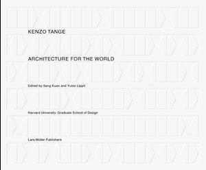 Kenzo Tange: Architecture for the World