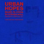 Urban Hopes: Made in China by Steven Holl