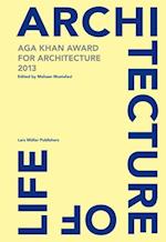 Architecture is Life: Aga Khan Award for Architecture 2013