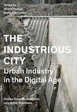 Industrious City: Urban Industry in the Digital Age