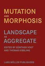 Mutation and Morphosis: Landscape as Aggregate