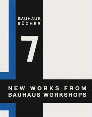 New Works from Bauhaus Workshops: Bauhausbucher 7, 1925