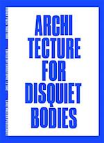 Architecture for Disquiet Bodies