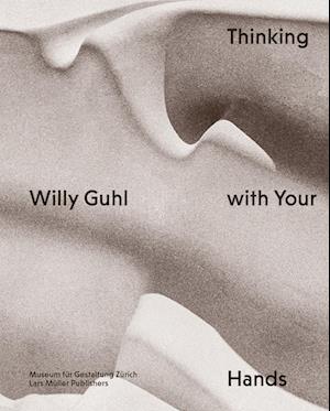Willy Guhl Thinking with Your Hands