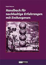 Handbuch für nachhaltige Erfahrungen mit Entheogenen