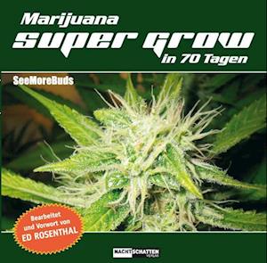 Marijuana Super Grow in 70 Tagen