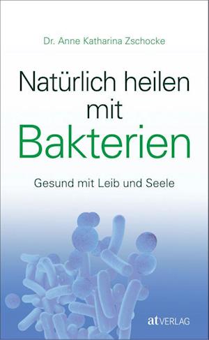 Natürlich heilen mit Bakterien