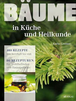 Bäume - in Küche und Heilkunde