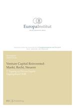 Venture Capital Reinvented: Markt, Recht, Steuern