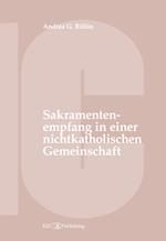 Der Empfang der Sakramente der Busse, der Eucharistie oder der Krankensalbung durch katholische Gläubige in einer nichtkatholischen Kirche oder kirchlichen Gemeinschaft