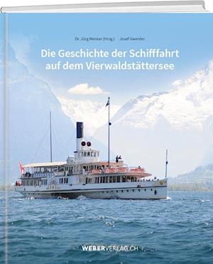 Die Geschichte der Schifffahrt auf dem Vierwaldstättersee