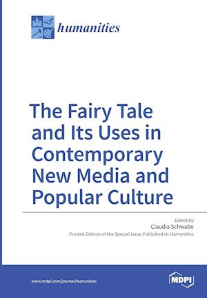 The Fairy Tale and Its Uses in Contemporary New Media and Popular Culture