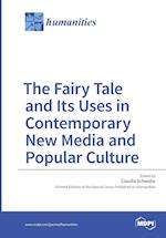 The Fairy Tale and Its Uses in Contemporary New Media and Popular Culture