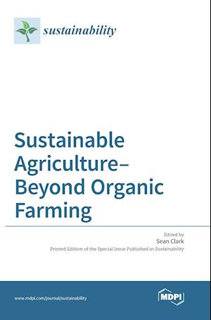 Sustainable Agriculture-Beyond Organic Farming