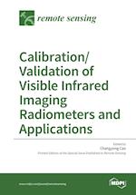 Calibration/Validation of Visible Infrared Imaging Radiometers and Applications