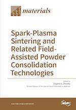 Spark-Plasma Sintering and Related Field- Assisted Powder Consolidation Technologies