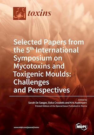 Selected Papers from the 5th International Symposium on Mycotoxins and Toxigenic Moulds