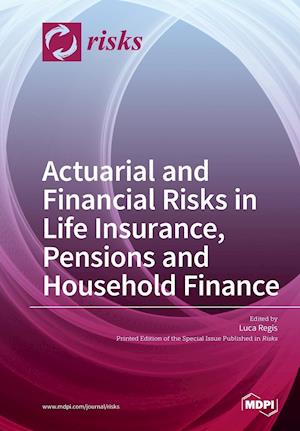 Actuarial and Financial Risks in Life Insurance, Pensions Pensions and Household Finance