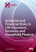 Actuarial and Financial Risks in Life Insurance, Pensions Pensions and Household Finance