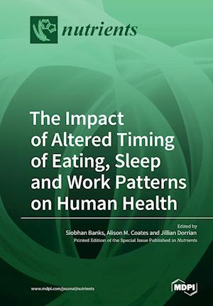 The Impact of Altered Timing of Eating, Sleep and Work Patterns on Human Health