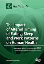 The Impact of Altered Timing of Eating, Sleep and Work Patterns on Human Health