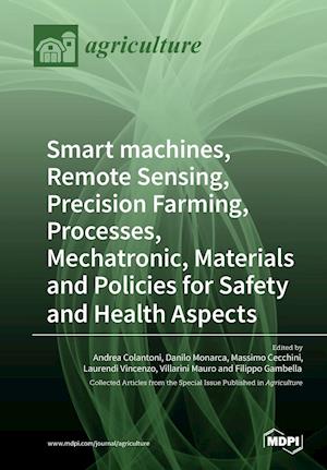 Smart machines, Remote Sensing, Precision Farming, Processes, Mechatronic, Materials and Policies for Safety and Health Aspects