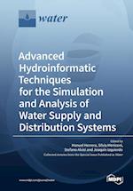 Advanced Hydroinformatic Techniques for the Simulation and Analysis of Water Supply and Distribution Systems