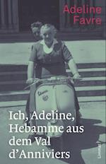 Ich, Adeline, Hebamme aus dem Val d''Anniviers