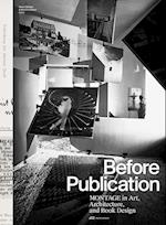 Before Publication – Montage in Art, Architecture, and Book Design. A Reader