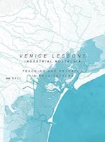 Venice Lessons – Industrial Nostalgia. Teaching and Research in Architecture