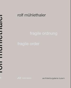 Fragile Order – Rolf Mühlethaler