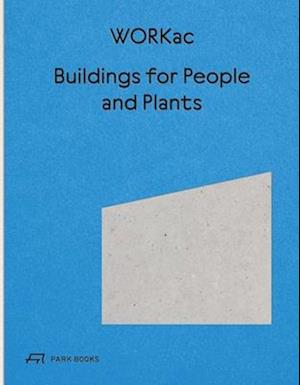 Buildings for People and Plants by Workac