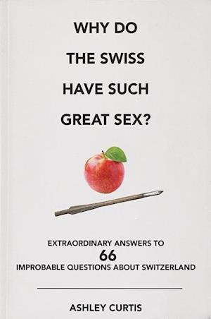 Why do the Swiss have such great sex?