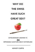 Why do the Swiss have such great sex?
