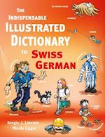 The Indispensable Illustrated Dictionary To Swiss German