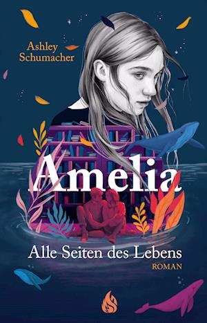 Amelia. Alle Seiten des Lebens