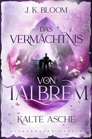 Das Vermächtnis von Talbrem (Band 4): Kalte Asche