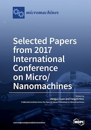 Selected Papers from 2017 International Conference on Micro/ Nanomachines