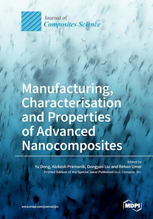 Manufacturing, Characterisation and Prop erties of Advanced Nanocomposites