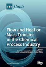 Flow and Heat or Mass Transfer in the Chemical Process Industry