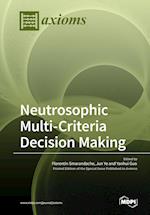 Neutrosophic Multi-Criteria Decision Making