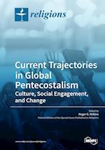 Current Trajectories in Global Pentecostalism Culture, Social Engagement, and Change