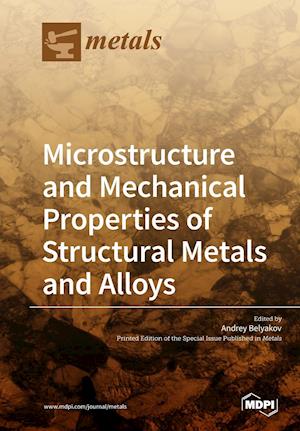 Microstructure and Mechanical Properties of Structural Metals and Alloys