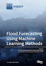 Flood Forecasting Using Machine Learning Methods