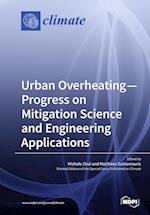 Urban Overheating-Progress on Mitigation Science and Engineering Applications