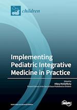 Implementing Pediatric Integrative Medicine in Practice 