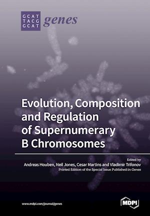 Evolution, Composition and Regulation of Supernumerary B Chromosomes