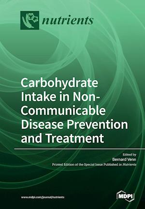 Carbohydrate Intake in Non-Communicable Disease Prevention and Treatment